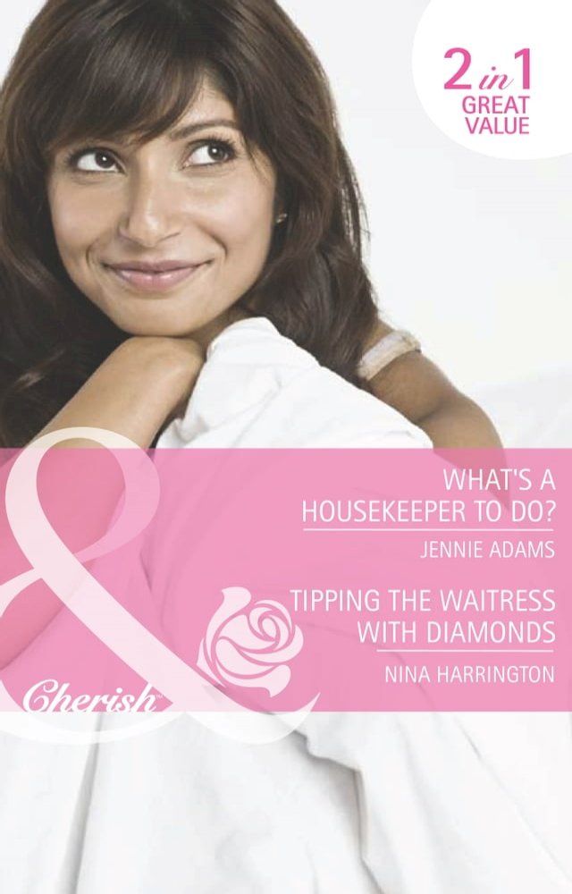  What's A Housekeeper To Do? / Tipping The Waitress With Diamonds: What's A Housekeeper To Do? / Tipping the Waitress with Diamonds (Mills & Boon Romance)(Kobo/電子書)