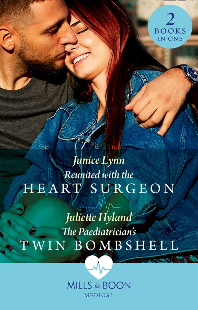  Reunited With The Heart Surgeon / The Paediatrician's Twin Bombshell: Reunited with the Heart Surgeon / The Paediatrician's Twin Bombshell (Mills & Boon Medical)(Kobo/電子書)