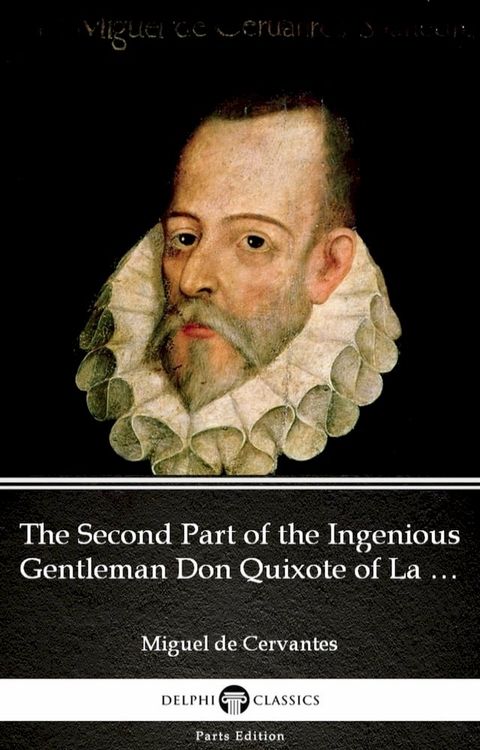 The Second Part of the Ingenious Gentleman Don Quixote of La Mancha by Miguel de Cervantes - Delphi Classics (Illustrated)(Kobo/電子書)