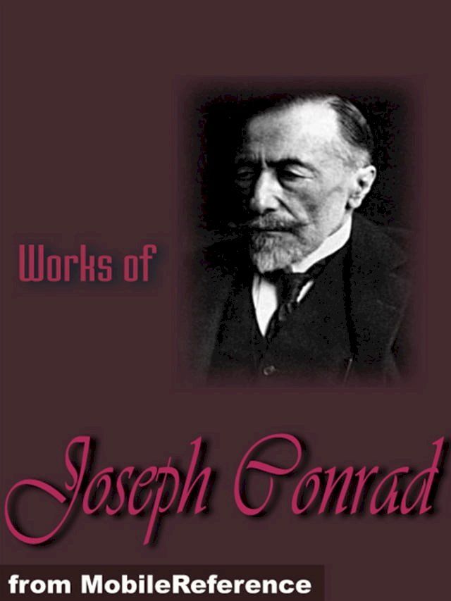  Works Of Joseph Conrad: (25+ Works) Includes Heart Of Darkness And The Secret Sharer, The Secret Agent, Under Western Eyes, Lord Jim, Nostromo, Under Western Eyes And More (Mobi Collected Works)(Kobo/電子書)