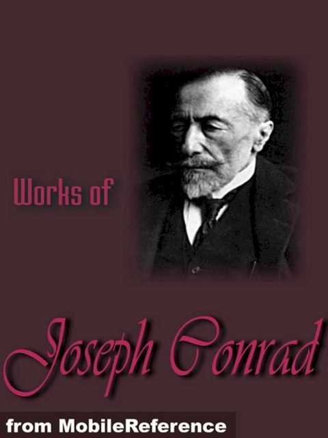 Works Of Joseph Conrad: (25+ Works) Includes Heart Of Darkness And The Secret Sharer, The Secret Agent, Under Western Eyes, Lord Jim, Nostromo, Under Western Eyes And More (Mobi Collected Works)(Kobo/電子書)