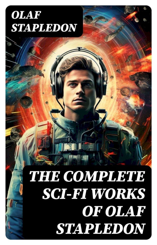  The Complete Sci-Fi Works of Olaf Stapledon(Kobo/電子書)