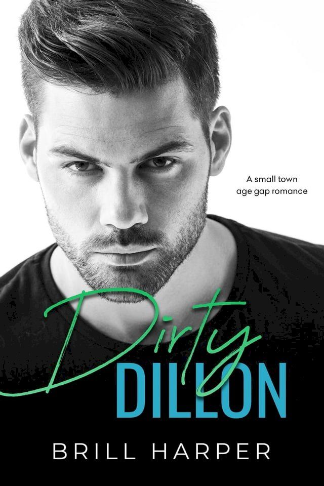  Dirty Dillon: A Small Town Age Gap Romance(Kobo/電子書)