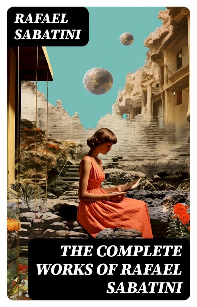  The Complete Works of Rafael Sabatini(Kobo/電子書)