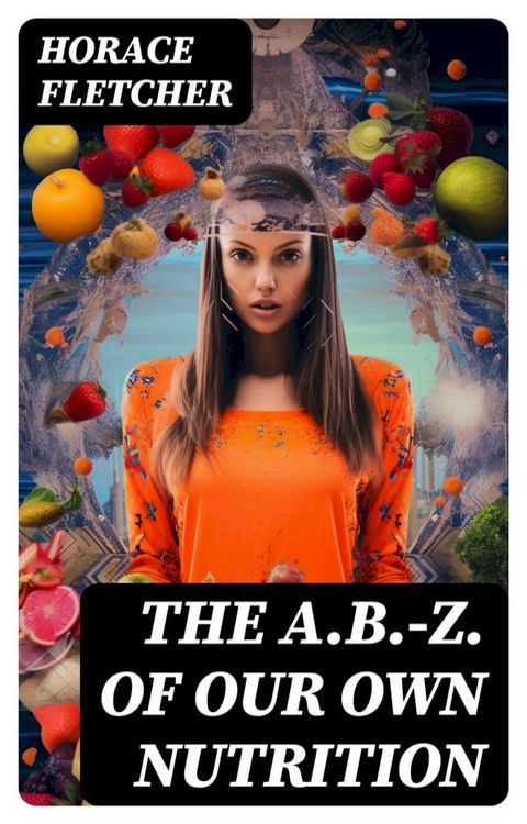 The A.B.-Z. of our own nutrition(Kobo/電子書)