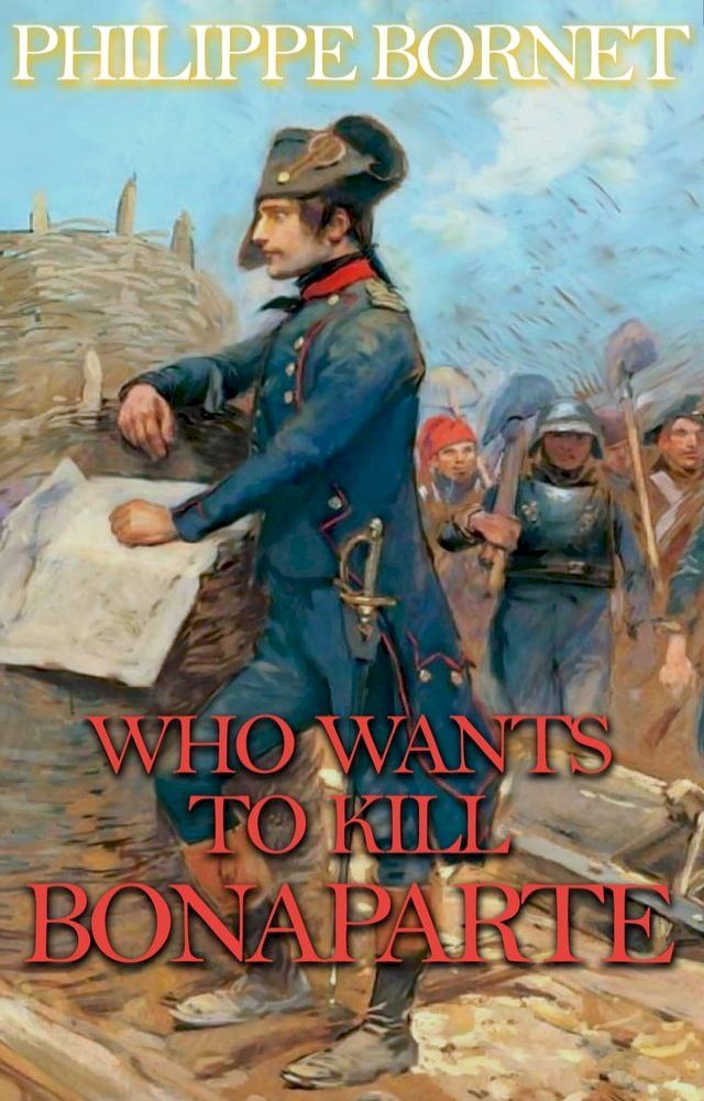  Who Wants to Kill Bonaparte?(Kobo/電子書)