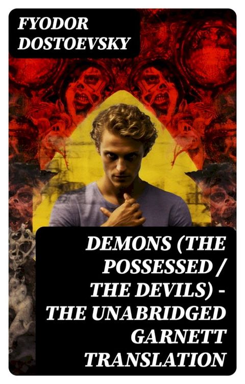 Demons (The Possessed / The Devils) - The Unabridged Garnett Translation(Kobo/電子書)