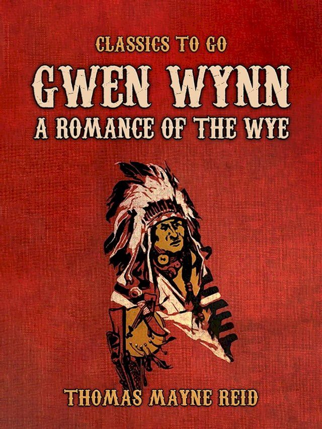  Gwen Wynn, A Romance of the Wye(Kobo/電子書)