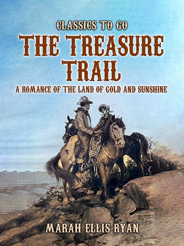  The Treasure Trail, A Romance of the Land of Gold and Sunshine(Kobo/電子書)