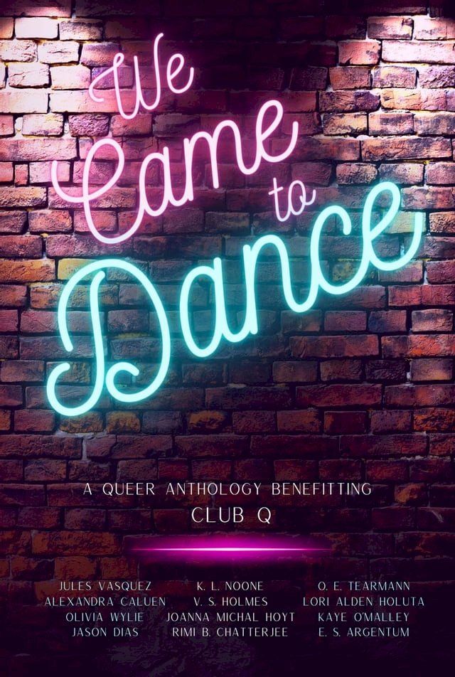  We Came to Dance: A Queer Anthology Benefitting Club Q(Kobo/電子書)