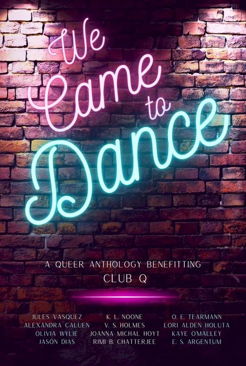 We Came to Dance: A Queer Anthology Benefitting Club Q(Kobo/電子書)