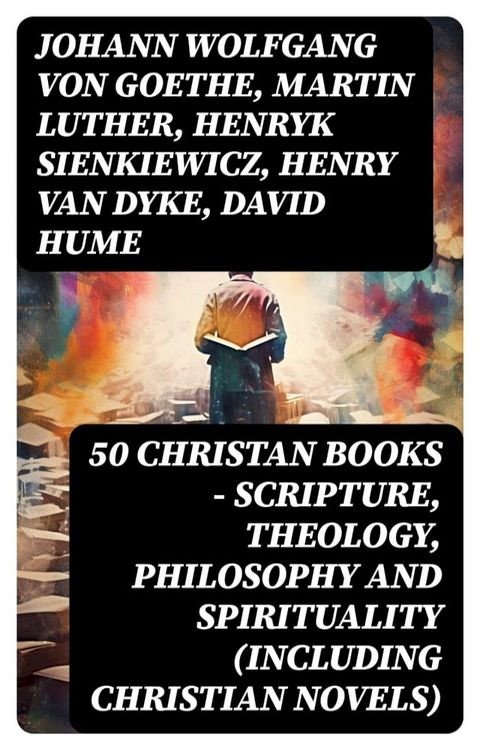 50 Christan Books - Scripture, Theology, Philosophy and Spirituality (Including Christian Novels)(Kobo/電子書)