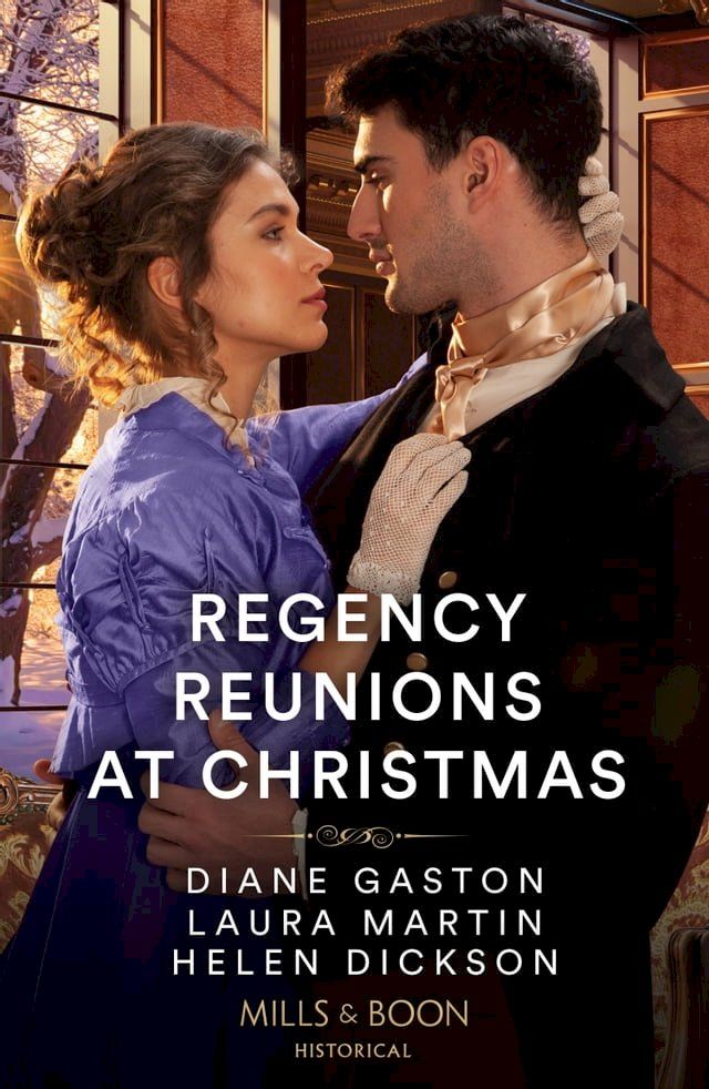  Regency Reunions At Christmas: The Major's Christmas Return / A Proposal for the Penniless Lady / Her Duke Under the Mistletoe (Mills & Boon Historical)(Kobo/電子書)