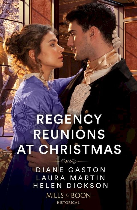 Regency Reunions At Christmas: The Major's Christmas Return / A Proposal for the Penniless Lady / Her Duke Under the Mistletoe (Mills & Boon Historical)(Kobo/電子書)