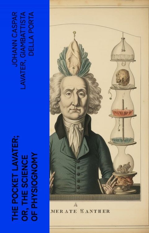 The Pocket Lavater; or, The Science of Physiognomy(Kobo/電子書)