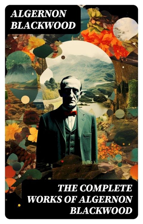 The Complete Works of Algernon Blackwood(Kobo/電子書)