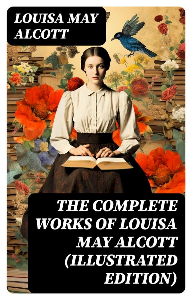  The Complete Works of Louisa May Alcott (Illustrated Edition)(Kobo/電子書)