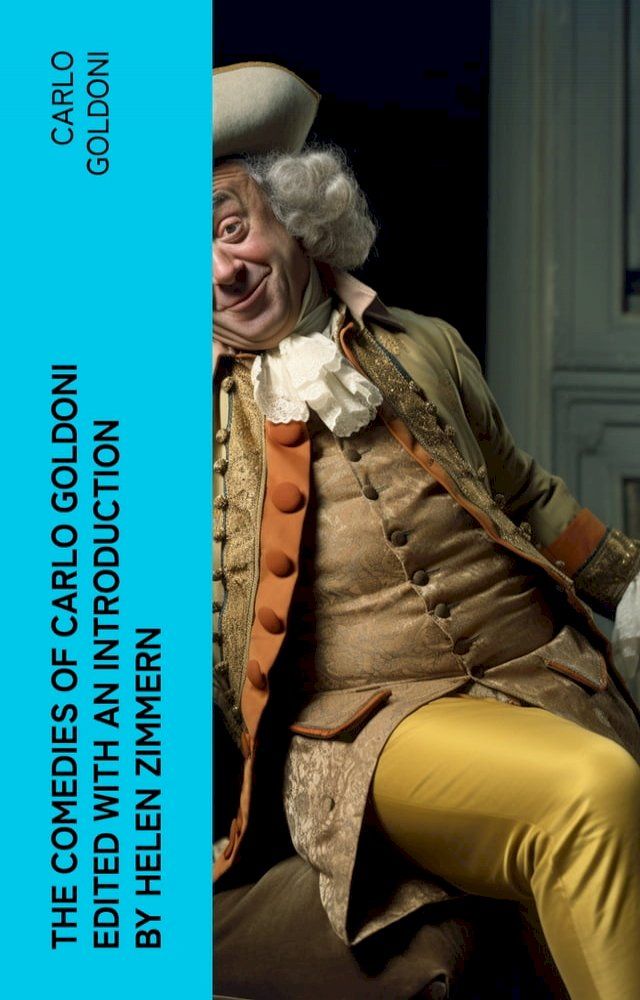  The Comedies of Carlo Goldoni edited with an introduction by Helen Zimmern(Kobo/電子書)