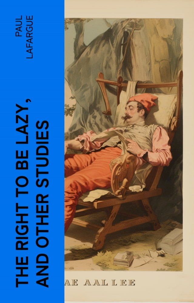  The Right to Be Lazy, and Other Studies(Kobo/電子書)