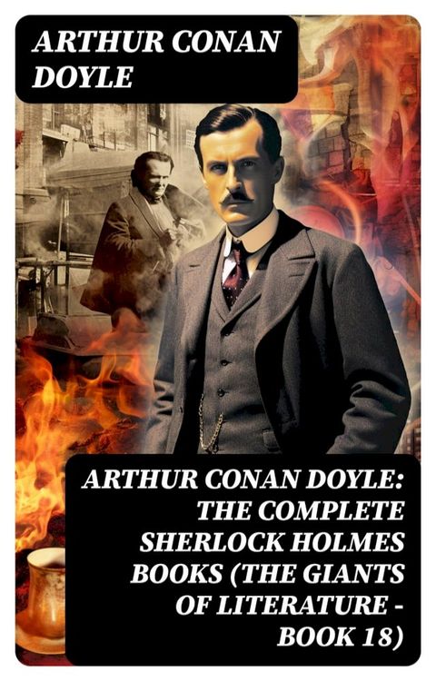 Arthur Conan Doyle: The Complete Sherlock Holmes Books (The Giants of Literature - Book 18)(Kobo/電子書)