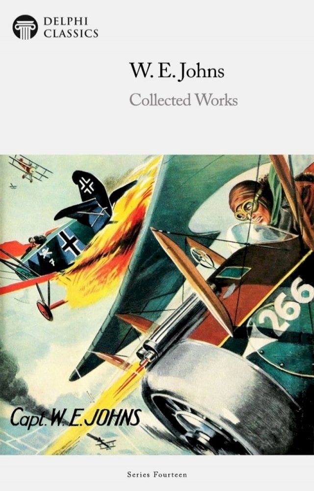  Delphi Collected Works of W. E. Johns Illustrated(Kobo/電子書)