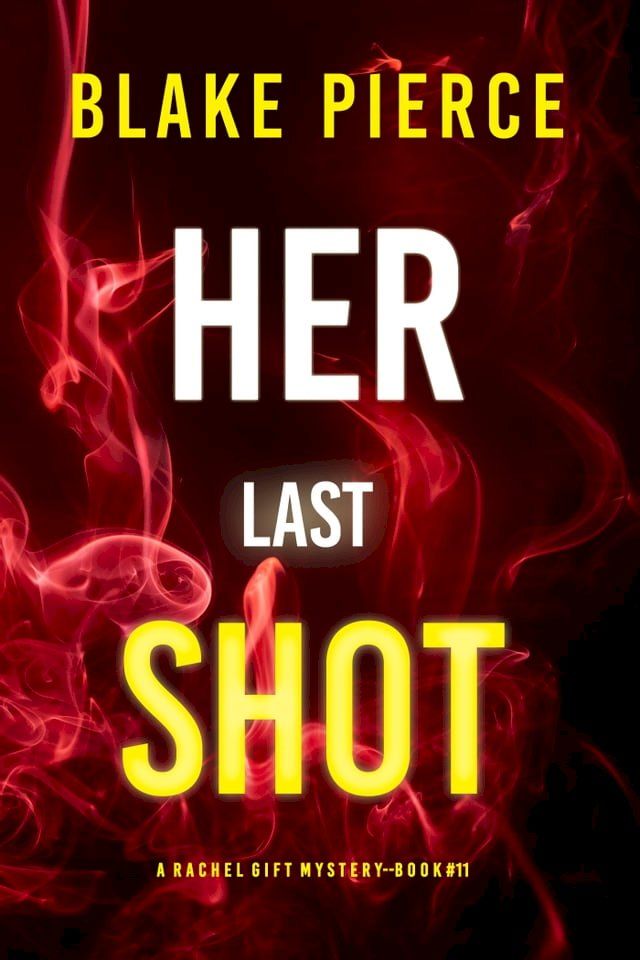  Her Last Shot (A Rachel Gift FBI Suspense Thriller—Book 11)(Kobo/電子書)