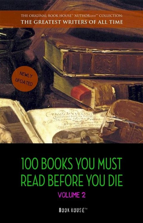 100 Books You Must Read Before You Die - volume 2 [newly updated] [Ulysses, Moby Dick, Ivanhoe, War and Peace, Mrs. Dalloway, Of Time and the River, etc] (Book House Publishing)(Kobo/電子書)