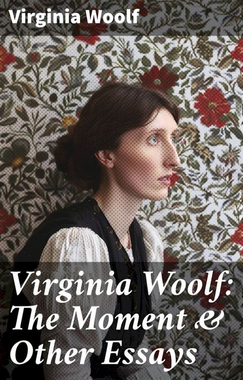 Virginia Woolf: The Moment & Other Essays(Kobo/電子書)