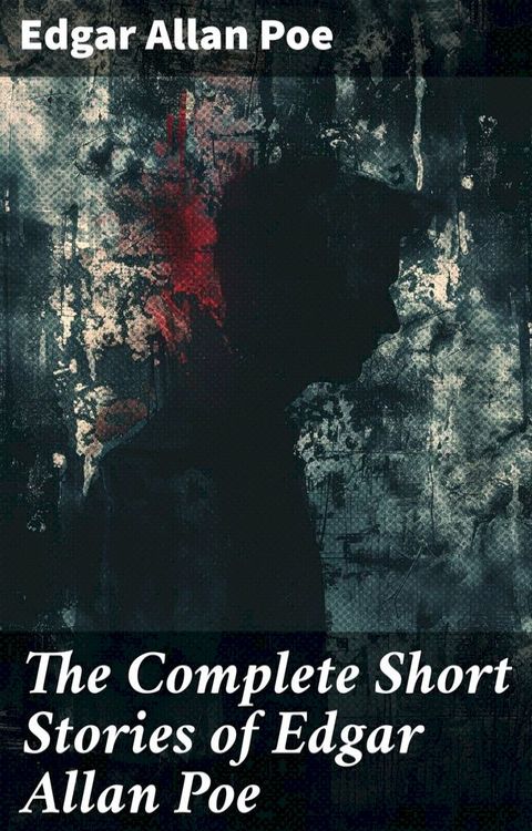 The Complete Short Stories of Edgar Allan Poe(Kobo/電子書)