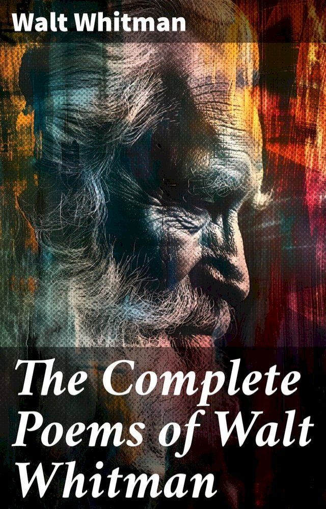  The Complete Poems of Walt Whitman(Kobo/電子書)