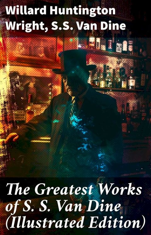 The Greatest Works of S. S. Van Dine (Illustrated Edition)(Kobo/電子書)