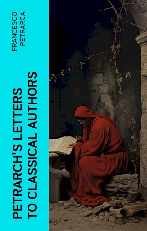 Petrarch's Letters to Classical Authors(Kobo/電子書)