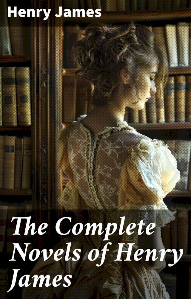  The Complete Novels of Henry James(Kobo/電子書)