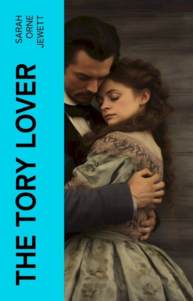  The Tory Lover(Kobo/電子書)