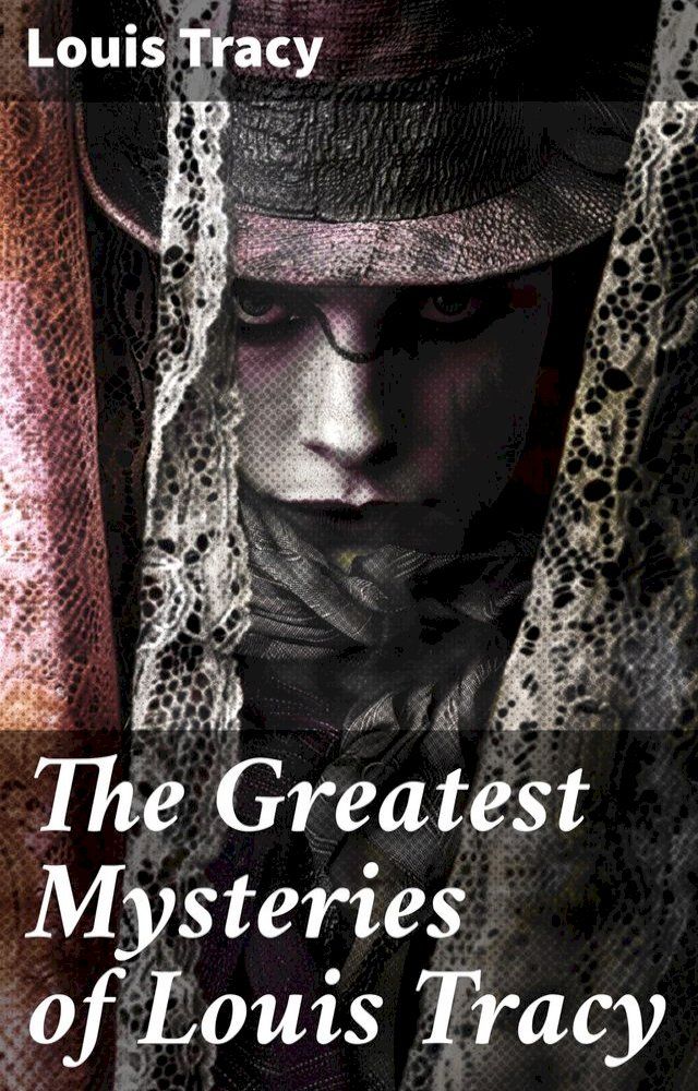  The Greatest Mysteries of Louis Tracy(Kobo/電子書)