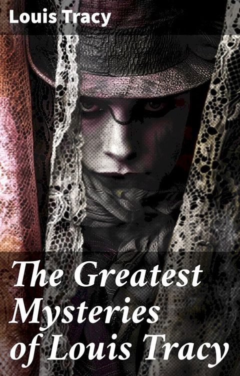 The Greatest Mysteries of Louis Tracy(Kobo/電子書)