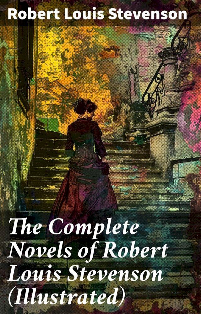  The Complete Novels of Robert Louis Stevenson (Illustrated)(Kobo/電子書)