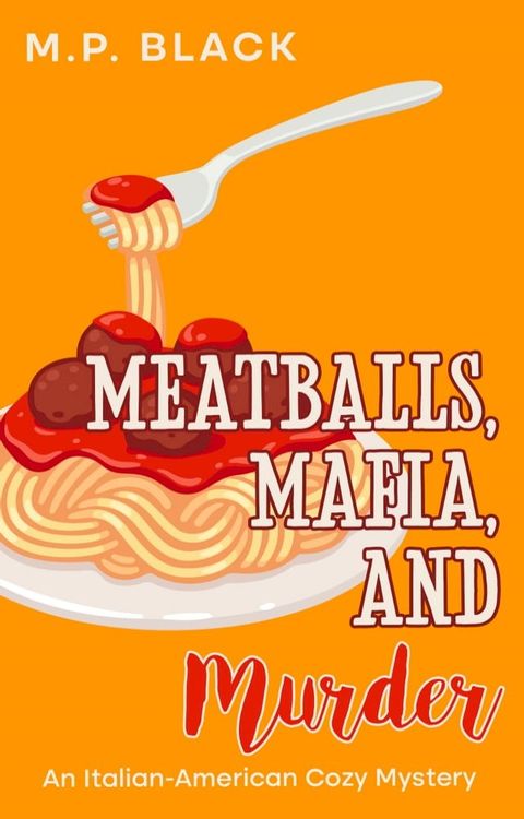 Meatballs, Mafia, and Murder(Kobo/電子書)