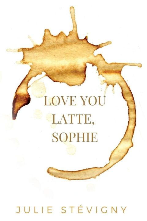 Love You Latte, Sophie(Kobo/電子書)