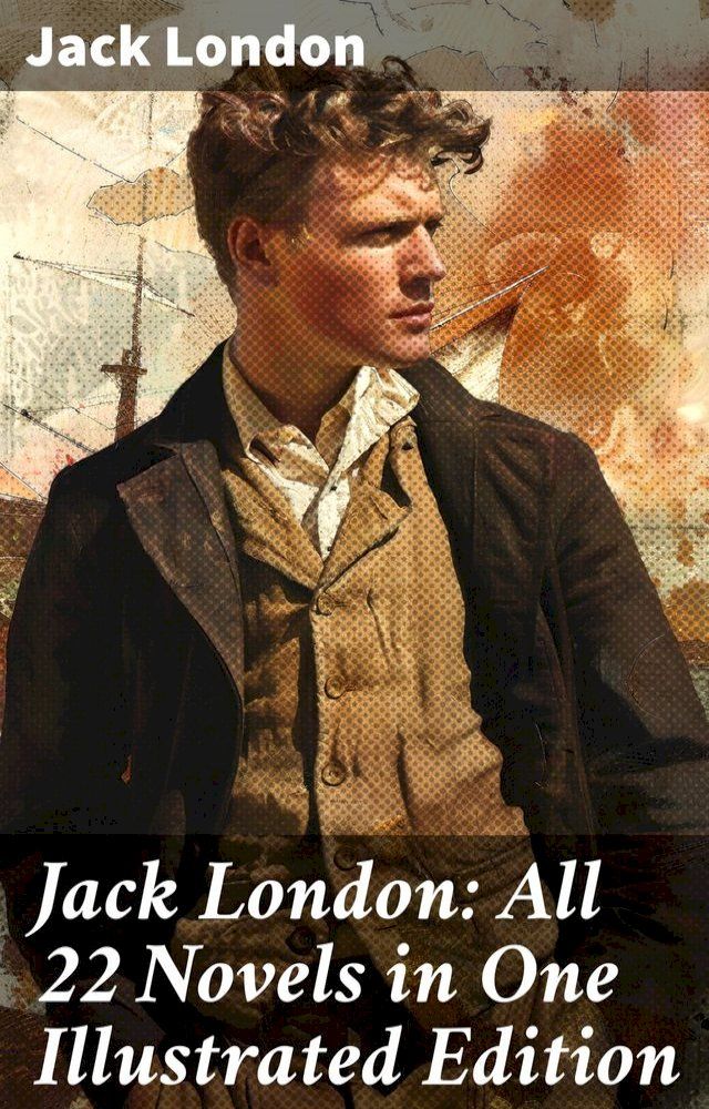  Jack London: All 22 Novels in One Illustrated Edition(Kobo/電子書)