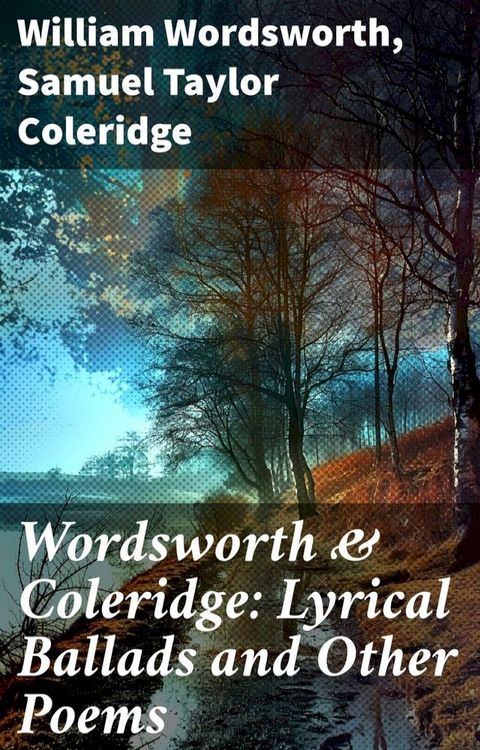 Wordsworth & Coleridge: Lyrical Ballads and Other Poems(Kobo/電子書)