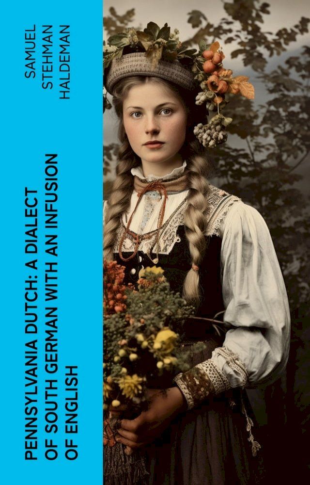  Pennsylvania Dutch: A Dialect of South German With an Infusion of English(Kobo/電子書)