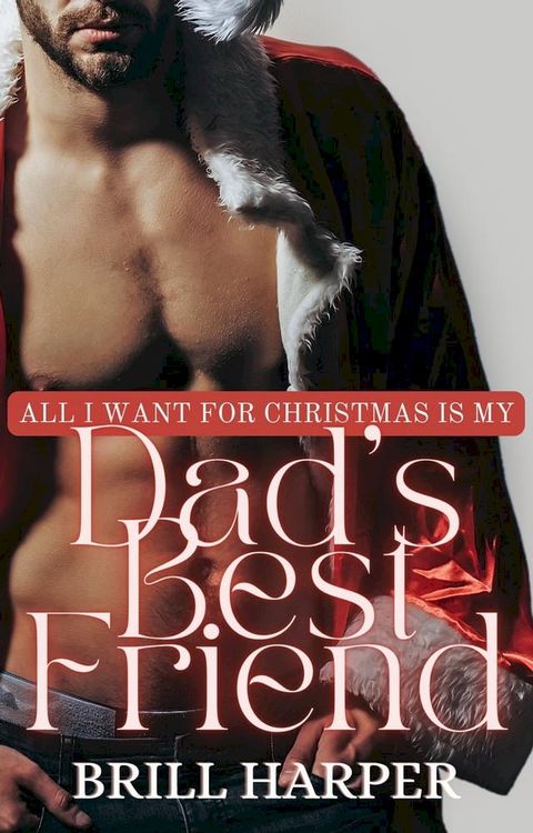 All I Want for Christmas is My Dad's Best Friend(Kobo/電子書)