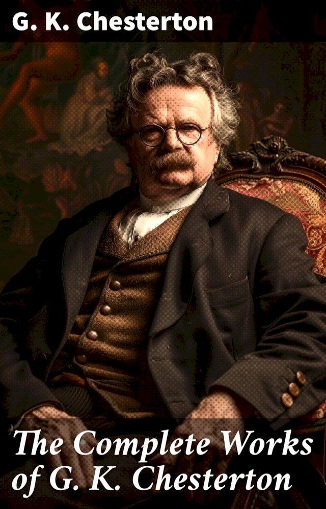  The Complete Works of G. K. Chesterton(Kobo/電子書)