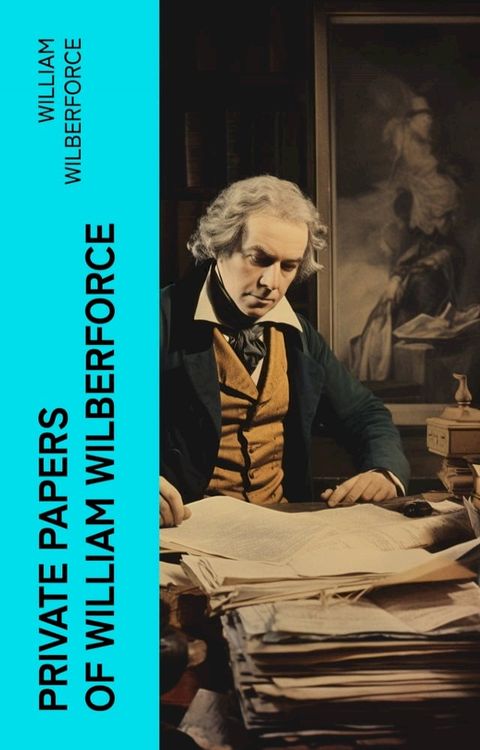 Private Papers of William Wilberforce(Kobo/電子書)