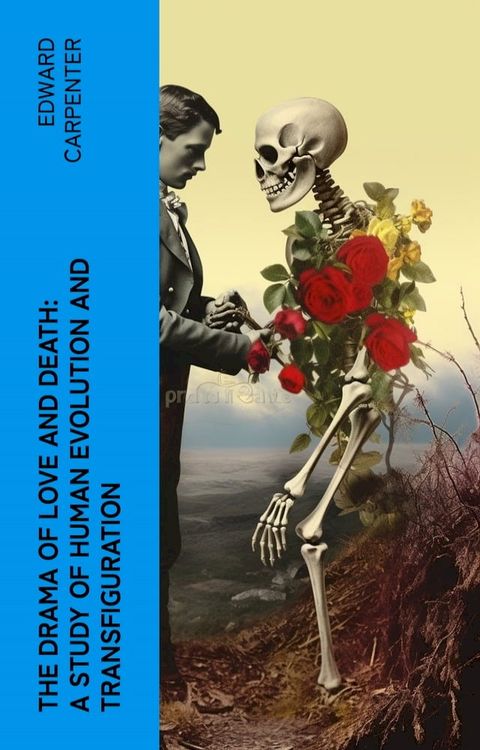 The Drama of Love and Death: A Study of Human Evolution and Transfiguration(Kobo/電子書)