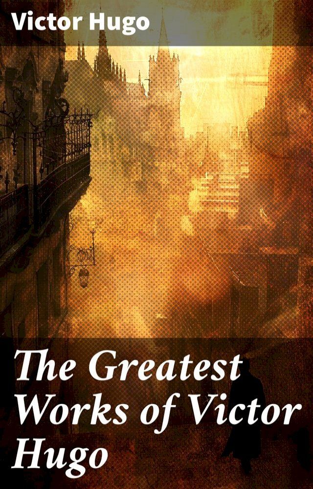  The Greatest Works of Victor Hugo(Kobo/電子書)