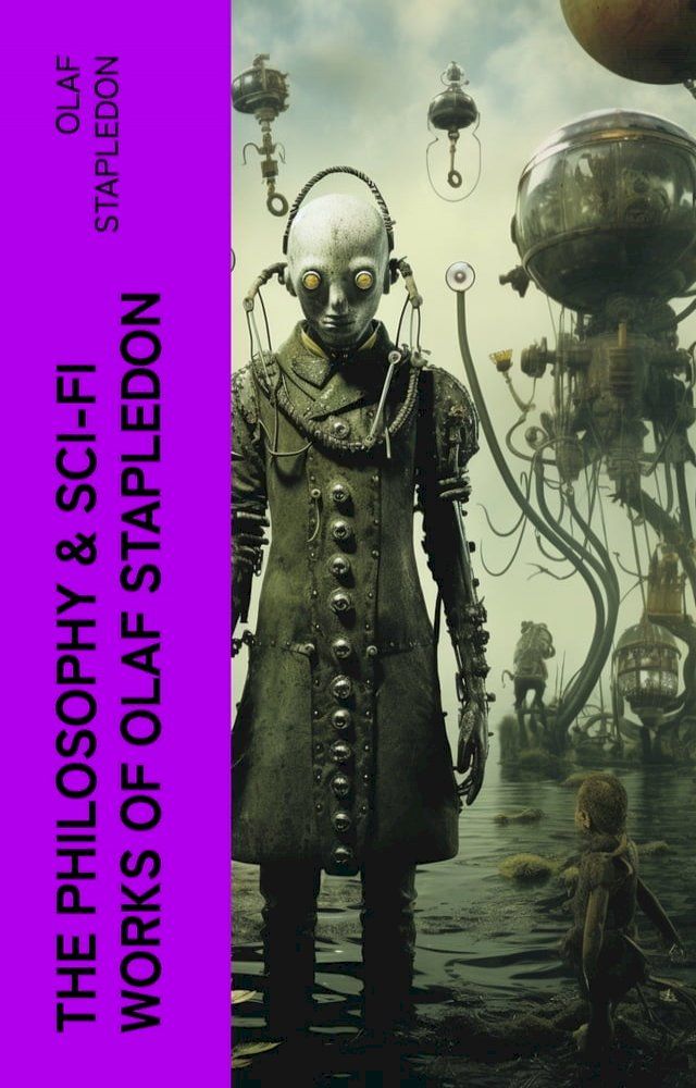  The Philosophy & Sci-Fi Works of Olaf Stapledon(Kobo/電子書)