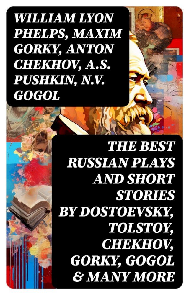  The Best Russian Plays and Short Stories by Dostoevsky, Tolstoy, Chekhov, Gorky, Gogol & many more(Kobo/電子書)