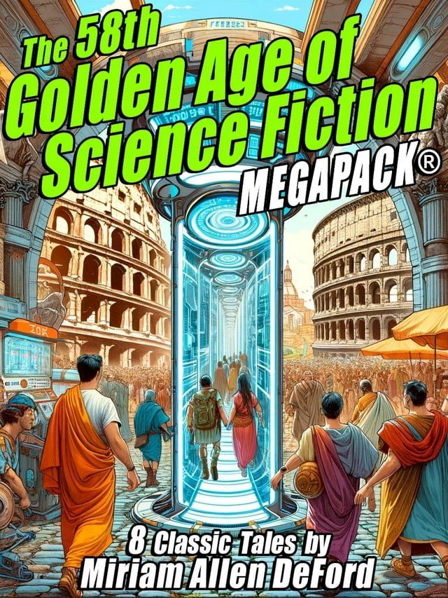  The 58th Golden Age of Science Fiction MEGAPACK: Miriam Allen deFord(Kobo/電子書)